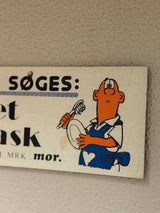 Skilt ~ MAND SØGES: til let opvask. BILLET MRK.: mor.”